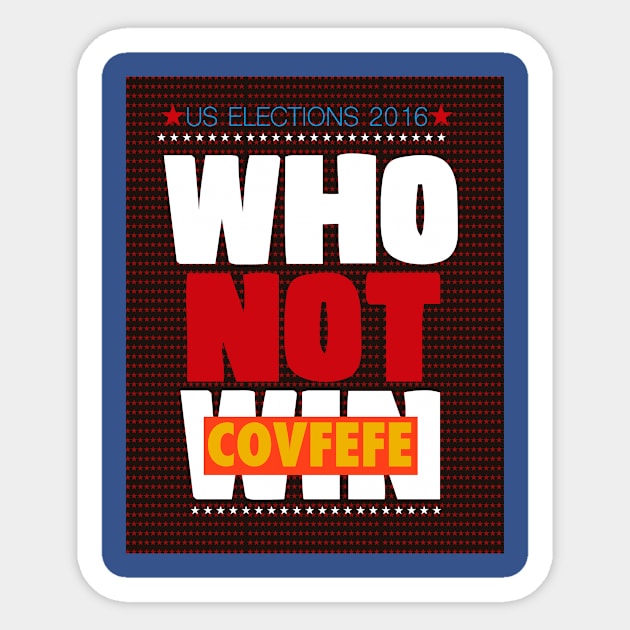 WHO NOT WIN COVFEFE Sticker by FREESA